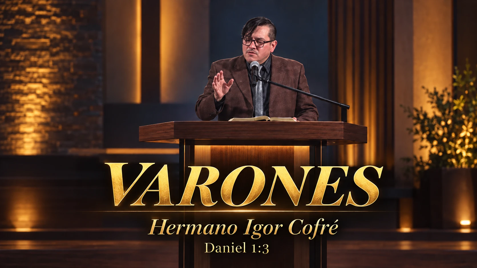 Transmisión: Varones, Hermano Igor Cofré, Daniel 1:3